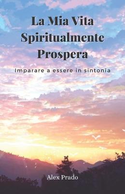 Book cover for La Mia Vita Spiritualmente Prospera