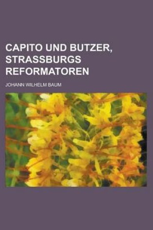 Cover of Capito Und Butzer, Strassburgs Reformatoren