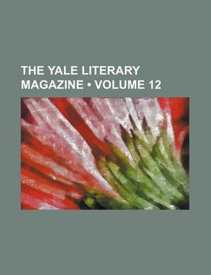 Book cover for The Yale Literary Magazine (Volume 12)