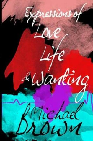 Cover of Expressions of Life, Love and Wanting