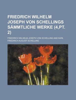 Book cover for Friedrich Wilhelm Joseph Von Schellings Sammtliche Werke (4, PT. 2)