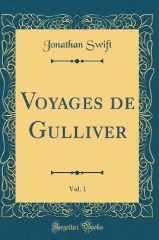 Cover of Voyages de Gulliver, Vol. 1 (Classic Reprint)