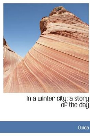 Cover of In a Winter City; A Story of the Day