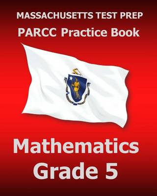 Book cover for Massachusetts Test Prep Parcc Practice Book Mathematics Grade 5