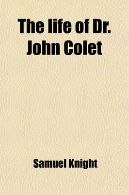 Book cover for The Life of Dr. John Colet