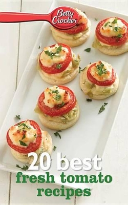 Book cover for Betty Crocker 20 Best Fresh Tomato Recipes