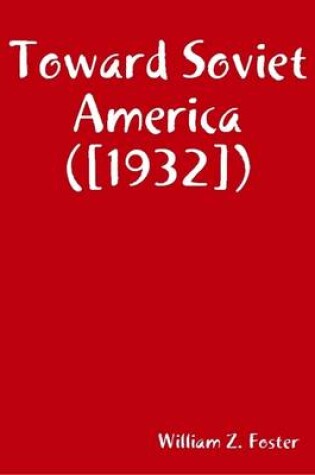 Cover of Toward Soviet America ([1932])