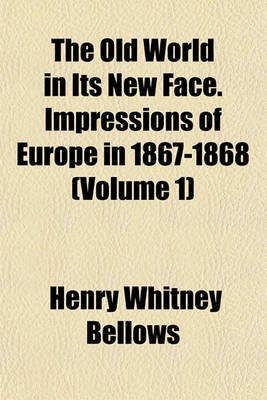 Book cover for The Old World in Its New Face. Impressions of Europe in 1867-1868 (Volume 1)