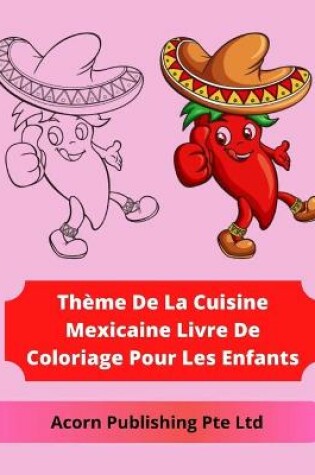 Cover of Thème De La Cuisine Mexicaine Livre De Coloriage Pour Les Enfants