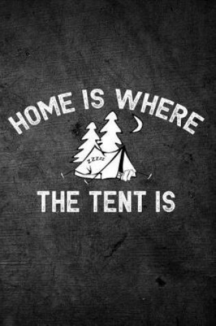 Cover of Home Is Where The Tent Is