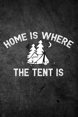 Book cover for Home Is Where The Tent Is