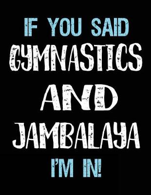 Book cover for If You Said Gymnastics And Jambalaya I'm In