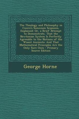 Cover of The Theology and Philosophy in Cicero's Somnium Scipionis, Explained