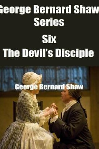 Cover of George Bernard Shaw Series Six: The Devil’s Disciple