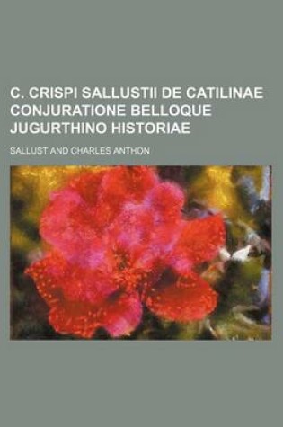 Cover of C. Crispi Sallustii de Catilinae Conjuratione Belloque Jugurthino Historiae