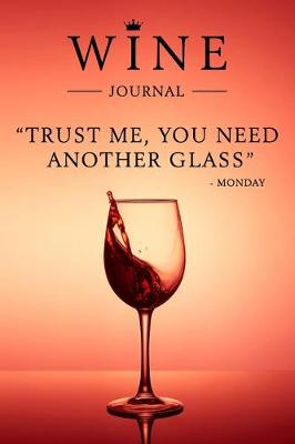 Book cover for Trust Me, You Need Another Glass - Monday