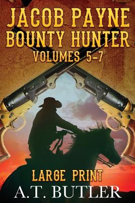 Book cover for Jacob Payne, Bounty Hunter, Volumes 5 - 7 Large Print