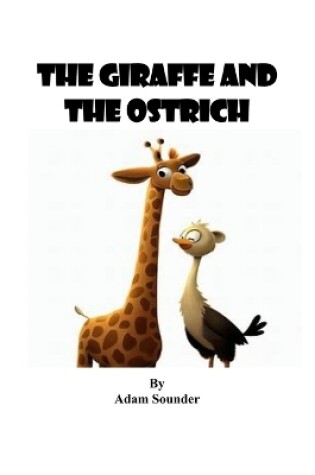 Cover of The Giraffe and the Ostrich