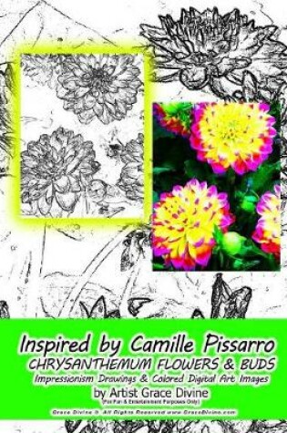 Cover of Inspired by Camille Pissarro CHRYSANTHEMUM FLOWERS & BUDS Impressionism Drawings & Colored Digital Art Images by Artist Grace Divine