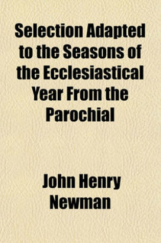 Cover of Selection Adapted to the Seasons of the Ecclesiastical Year from the Parochial