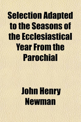 Book cover for Selection Adapted to the Seasons of the Ecclesiastical Year from the Parochial