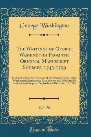 Cover of The Writings of George Washington from the Original Manuscript Sources, 1745-1799, Vol. 20