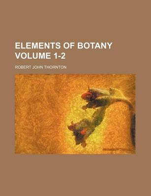 Book cover for Elements of Botany Volume 1-2