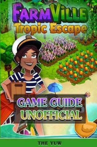 Cover of Farmville Tropic Escape Game Guide Unofficial