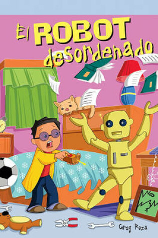 Cover of El Robot Desordenado (the Messy Robot)