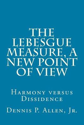 Book cover for The Lebesgue Measure, a New Point of View