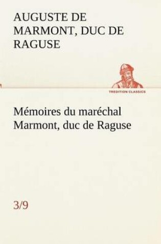 Cover of Memoires du marechal Marmont, duc de Raguse (3/9)