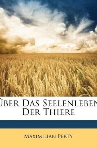 Cover of Seelenleben Der Thiere. Zweite Auflage