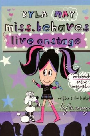 Cover of Kyla May Miss.Behaves Live Onstage