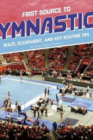 Cover of First Sports Source First Source to Gymnastics Rules, Equipment, and Key Routine Tips