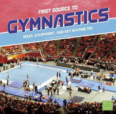 Book cover for First Source to Gymnastics: Rules, Equipment, and Key Routine Tips (First Sports Source)