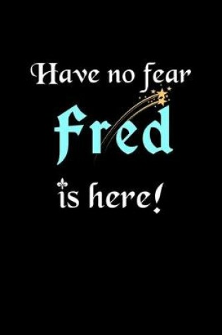 Cover of Have No Fear, Fred Is Here