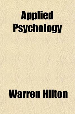 Book cover for Applied Psychology (Volume 11); A Series of Twelve Volumes on the Applications of Psychology to the Problems of Personal and Business Efficiency