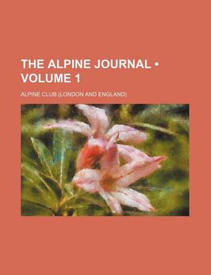 Book cover for The Alpine Journal (Volume 1)