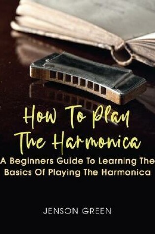 Cover of How To Play The Harmonica