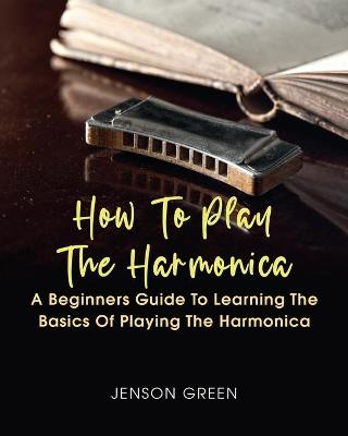 Cover of How To Play The Harmonica