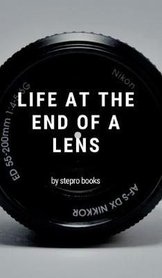 Book cover for life at the end of a lens