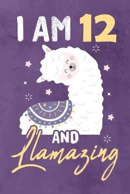 Book cover for I am 12 And Llamazing