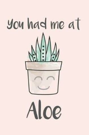 Cover of You Had Me At Aloe