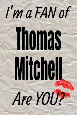 Book cover for I'm a Fan of Thomas Mitchell Are You? Creative Writing Lined Journal