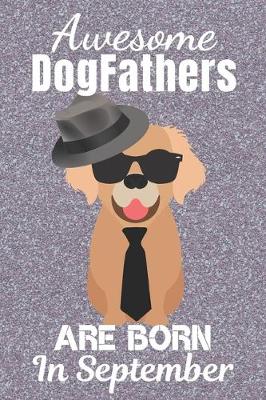 Book cover for Awesome DogFathers Are Born In September