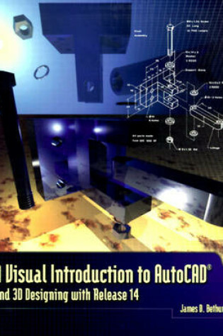 Cover of A Visual Introduction to AutoCAD and 3D Designing with Release 14