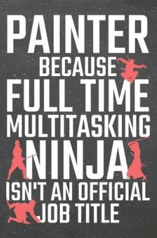 Cover of Painter because Full Time Multitasking Ninja isn't an official Job Title