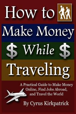 Book cover for How to Make Money While Traveling