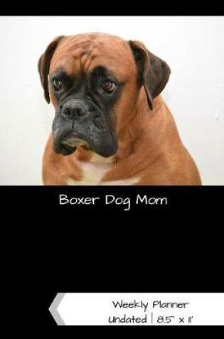 Cover of Boxer Dog Mom Undated Weekly Planner