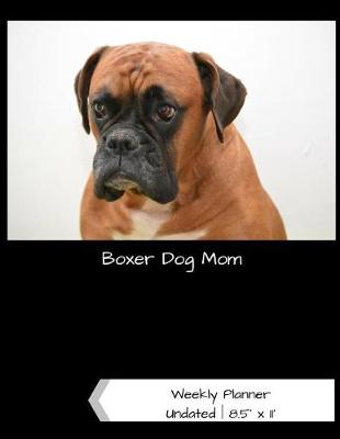 Book cover for Boxer Dog Mom Undated Weekly Planner